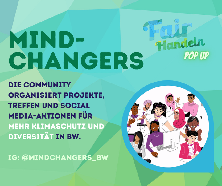 Wir stellen nun unsere AustellerInnen auch vor!

Als Erstes mit dabei sind die MINDCHANGERS. 

Mindchangers ist das neue Projekt der Stiftung Entwicklungs-Zusammenarbeit Baden-Württemberg (SEZ) und des Staatsministeriums Baden-Württemberg und wird fina...