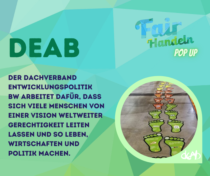 Mit dabei beim #FairHandeln Pop-up ist auch der DEAB - Dachverband Entwicklungspolitik Baden-Württemberg e.V.?

Du kannst auf der Messe Stuttgart ab heute bei folgenden Aktionen mitmachen: 

Berechne deinen ökologischen Fußabdruck und erfahre, wie du d...